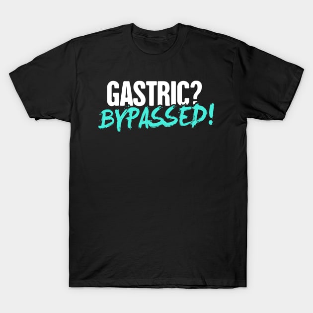 Funny Gastric Bypass Surgery Get Well Gift T-Shirt by Wizardmode